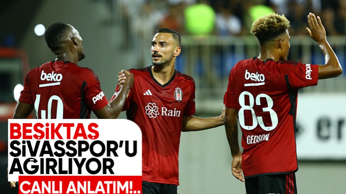Beşiktaş - Sivasspor - CANLI SKOR